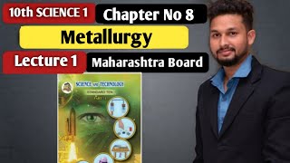 10th Science 1 | Chapter 8 | Metallurgy | Lecture 1 | maharashtra board |