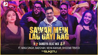 Sawan Mein Lag Gayi Aag - Dandiya Beat Mix |Mika, Neha, Badshah | Bhoomi Trivedi |DJ Suketu |Payal D