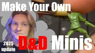 How to Make your own CUSTOM D&D Minis (Miniature Sculpting for beginners)