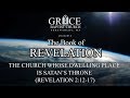 THE CHURCH WHOSE DWELLING PLACE IS SATAN’S THRONE (REVELATION 2:12-17)