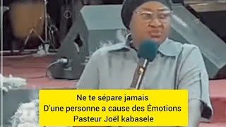 ❤️ Ne te sépare jamais D'une personne a cause des Émotions/Pasteur Joël Kabasele