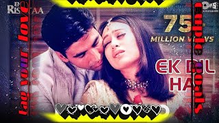 Ek Dil Hai | Ek Rishtaa:The Bond Of Love Song -2001 | Akshay Kumar | Karisma Kapoor | 90s Hits songs