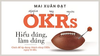 [Sách nói] OKRs - Hiểu Đúng, Làm Đúng - Cách Để Áp Dụng Thành Công OKRs... - Chương 1 | Mai Xuân Đạt