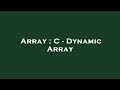 Array : C - Dynamic Array