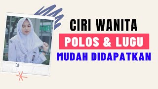 Wanita Polos Yang Jarang Diketahui | MUDAH DIDAPATKAN ?