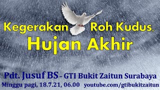 18.07.2021 - Khotbah Ibadah Minggu Pagi - M4344 Kegerakan Roh Kudus Hujan Akhir - Oleh Pdt. Jusuf BS