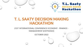 T. L. Saaty Decision Making Hackathon (ICEFM2022) Welcome  and Opening Ceremony