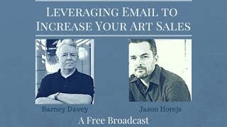Leveraging Email to Increase Art Sales - Barney Davey & Jason Horejs