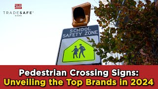 Pedestrian Crossing Signs: Unveiling the Top Brands in 2024