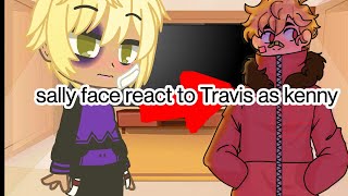 sally face react to Travis next life  as kenny || sp x sf ||credits in desc