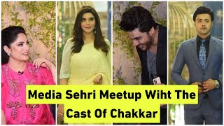 Media Sehri Meetup Wiht The Cast Of Chakkar