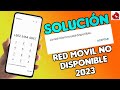 Cómo solucionar red móvil no disponible sólo llamadas de emergencia no registro de red 2023