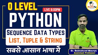 Python Sequence Data Types || O Level Python (M3-R5.1) || New Batch for July 2025 || GyanXp