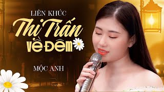 Liên Khúc Nhạc Lính Thị Trấn Về Đêm - Mộc Anh | Nhạc Lính Hải Ngoại Hay Nhất