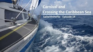 Sailwiththeflo - Episode 14 - Carnival and Crossing the Caribbean Sea