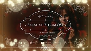 Badshah Begum Drama OST (LYRICS) Ali Pervez Mehdi | Ishq Hain Daadha Saeein #hbwrites #badshahbegum