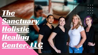 The Sanctuary Holistic Healing Center, LLC | Massage Therapist & Holistic Healing Center
