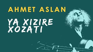 Ahmet Aslan - YA XIZIRE XOZATI  | 2008 CD Meleklerin Dansi