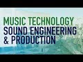 Music Technology and Sound Engineering & Production