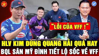 💖QUANG HẢI ĐÃ TRỞ LẠI, HLV KIM ĐƯỢC KHEN KHI HỌC THẦY PARK, ĐTVN KHÔNG ĐƯỢC ĐÁ Ở MỸ ĐÌNH, LỖI Ở VFF