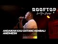 ANDAIKAN KAU DATANG KEMBALI - ANDMESH LIVE AT ROOFTOP COFFEE