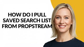 How Do I Pull Saved Search List From Propstream - Julia'sTutorials