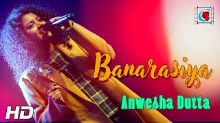 Banarasiya | Raanjhanaa | Dhanush & Sonam Kapoor - Anwesha Dutta | Live In Concert | Kolkata