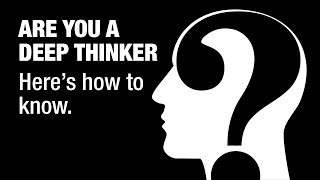 12 Signs You Are A Deep Thinker