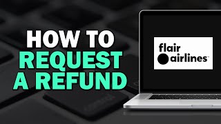 How To Request a Refund on Flair Airlines (Quick Tutorial)