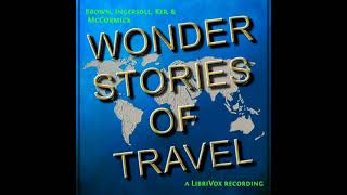 Wonder Stories of Travel by Ernest Ingersoll read by Various | Full Audio Book