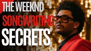 The Weeknd Songwriting Secrets