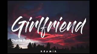 Girlfriend - Charlie Puth (lyrics)