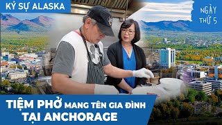 Việt Bao La | Ký Sự Alaska | Ngày thứ 5: Tiệm phở mang tên Gia Đình tại Anchorage