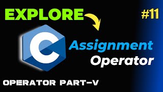 Assignment Operator in C || C Programming Tutorial || Practically Explained