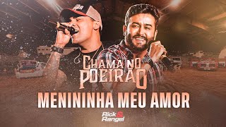 Rick e Rangel - Menininha Meu Amor (Chama no Poeirão)