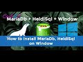 How to install MariaDb and HeidiSql on Window?