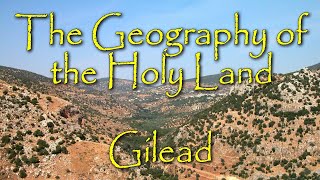 The Biblical Geography of the Holy Land: Gilead