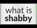 Shabby | meaning of Shabby