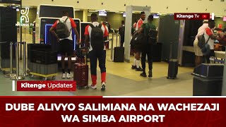 DUBE ALIVYO SALIMIANA NA AHOUA NA NGOMA AIRPORT/WACHEZAJI SIMBA NA YANGA WAKUTANA