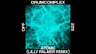 Drumcomplex - Atomic (Lilly Palmer Remix) - OFF225