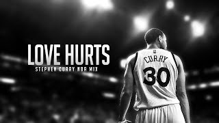 Stephen Curry Mix- "Love Hurts" (HD)