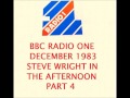 BBC RADIO 1 1983 STEVE WRIGHT IN THE AFTERNOON  = DECEMBER 1983 =  PART 4