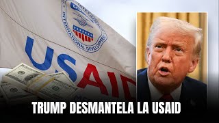 TRUMP DESMANTELA LA USAID: Destapa corrupción y Despilfarro de Dinero FEDERAL