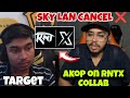 GodlNoob Target RNT 🔥 Akop On RNTX Collab 🚨 Sky Lan Cancel ❌