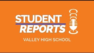 Student Reports: Valley High School