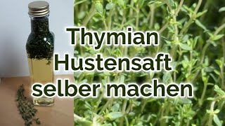 Thymian Hustensaft selber machen