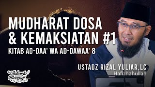 Mudharat Dosa & Kemaksiatan #1 (Ad-Daa' Wa Ad-Dawaa' 8) - Ustadz Rizal Yuliar,Lc.