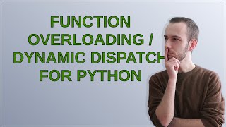 Codereview: Function overloading / dynamic dispatch for Python