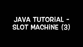 Java Tutorial - Slot Machine (3)