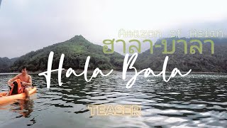 HALA BALA ฮาลา-บาลา | Amazon of Asia | TEASER | Trip4Trek